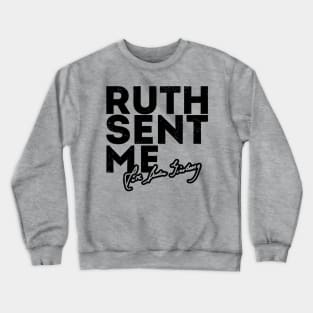 Ruth Sent Me ruth sent me trends Crewneck Sweatshirt